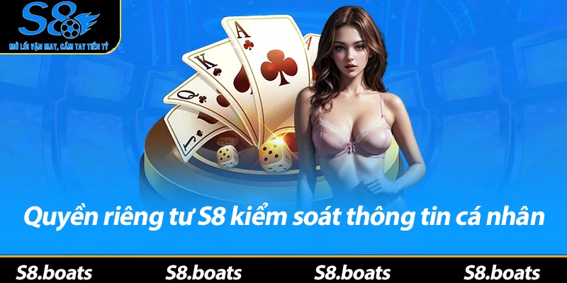 Quyền riêng tư S8 kiểm soát thông tin cá nhân